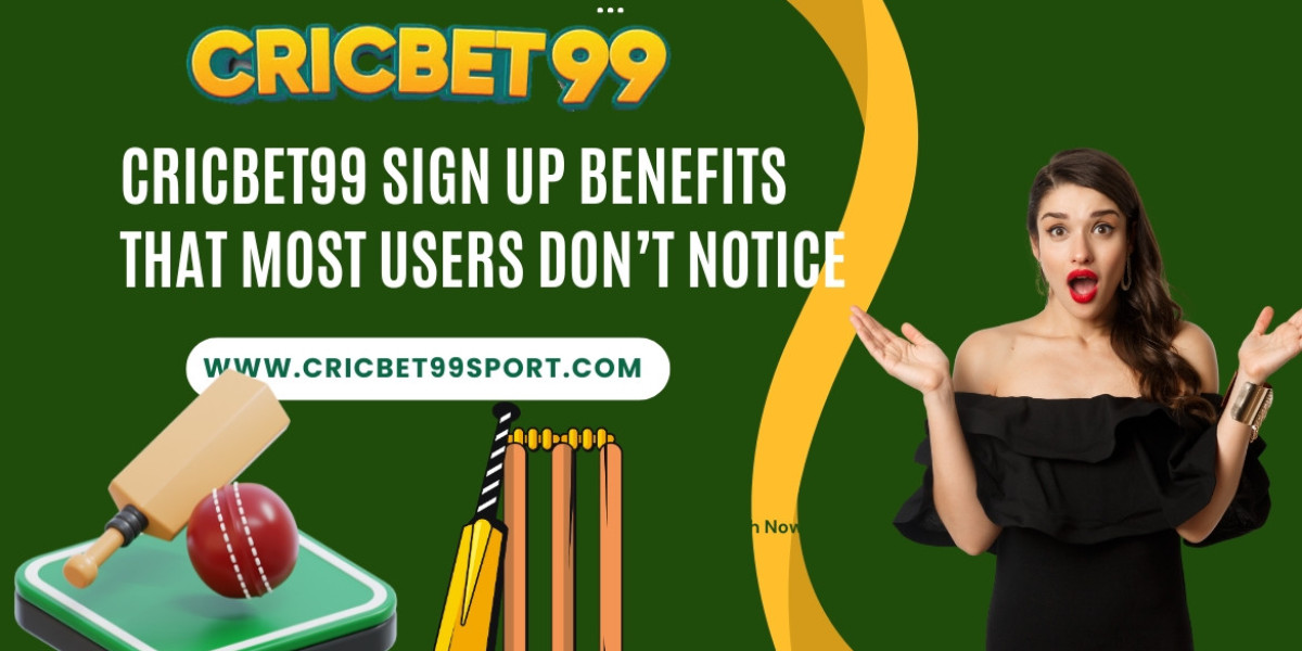 Cricbet99 Sign Up Benefits That Most Users Don’t Notice